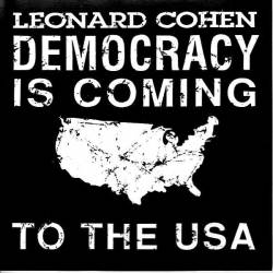 Leonard Cohen : Democracy Is Coming to the USA